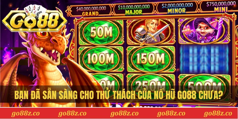 Bạn đã sẵn sàng cho thử thách của nổ hũ Go88 chưa?