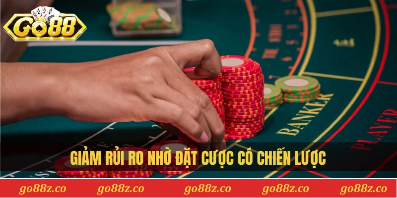 Giảm rủi ro nhờ đặt cược có chiến lược