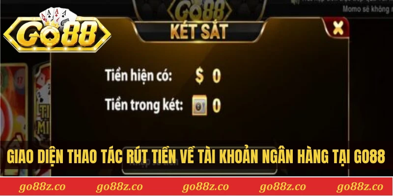 Giao diện thao tác rút tiền về tài khoản ngân hàng tại Go88