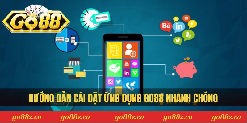 Hướng dẫn cài đặt ứng dụng Go88 nhanh chóng