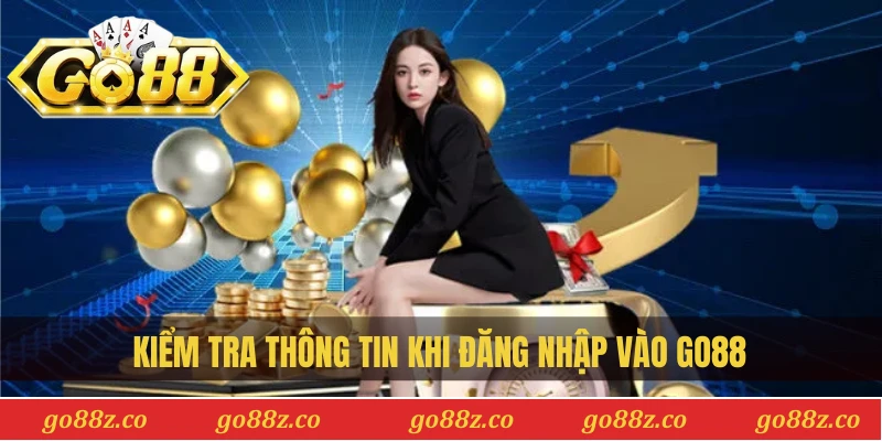 Kiểm tra thông tin khi đăng nhập vào Go88 để tránh lỗi truy cập